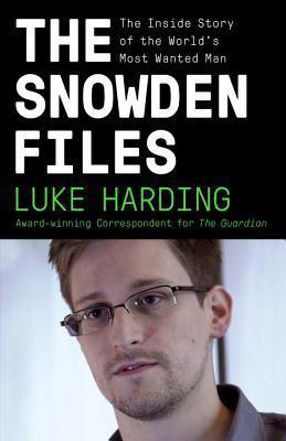 The Snowden Files : The Inside Story of the World's Most Wanted Man - Thryft