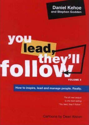 You Lead They'll Follow: v. 2 : How to Inspire, Lead and Manage People...Really