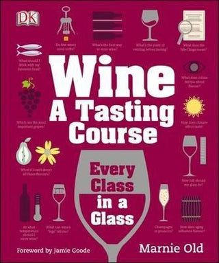 Wine A Tasting Course : Every Class in a Glass - Thryft