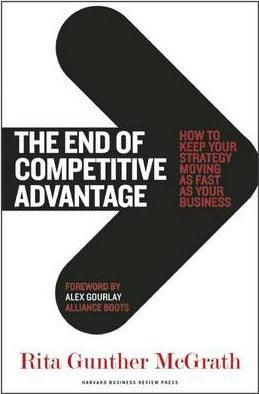 The End of Competitive Advantage : How to Keep Your Strategy Moving as Fast as Your Business - Thryft