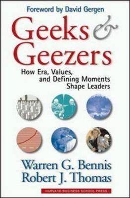 Geeks and Geezers : How Era, Values and Defining Moments Shape Leaders - Thryft