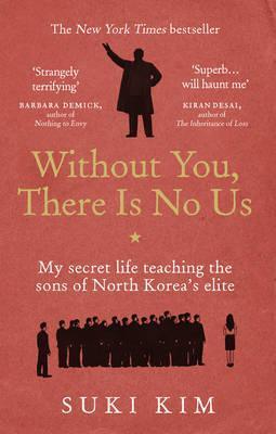 Without You, There Is No Us : My secret life teaching the sons of North Korea's elite - Thryft