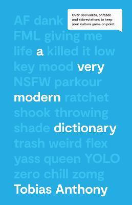 A Very Modern Dictionary : Over 600 words, phrases and abbreviations to keep your culture game on point. - Thryft