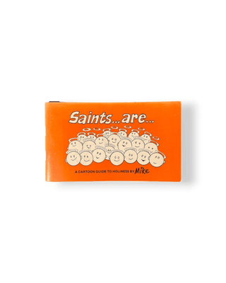 Saints...are...: A Cartoon Guide to Holiness by Mike - Thryft