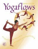 Yogaflows - A Dynamic And Fluid System To Transform Your Everyday Yoga Practice - Thryft