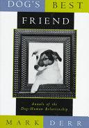 Dog's Best Friend - Annals Of The Dog-Human Relationship - Thryft