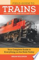 Field Guide To Trains - Locomotives And Rolling Stock - Thryft