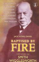 Baptised By Fire - The Life Of Smith Wigglesworth - Thryft