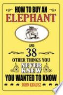 How To Buy An Elephant And 38 Other Things You Never Knew You Wanted To Know - Thryft