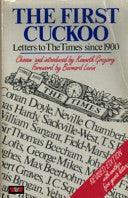 The First Cuckoo - A Selection Of The Most Witty, Amusing And Memorable Letters To The Times 1900-1980 - Thryft