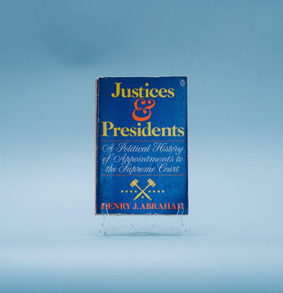 Justices & Presidents: A political history of appointments to the Supreme Court - Thryft